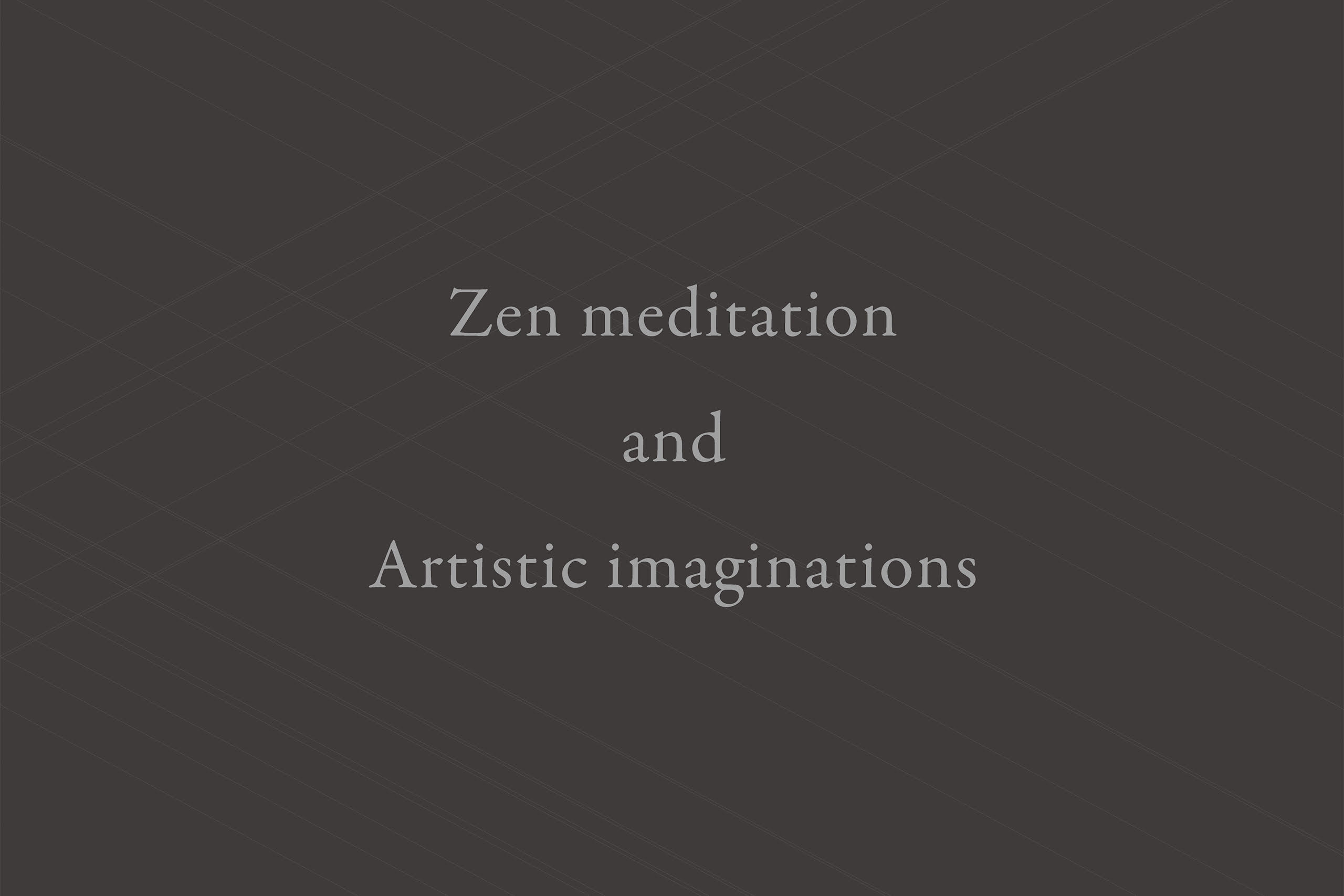 Zen meditation and Artistic imaginations［For Saihokai Members］